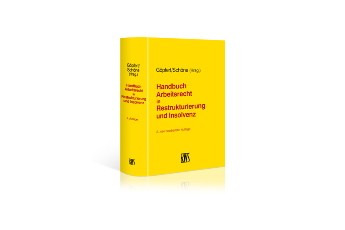 Handbuch Arbeitsrecht in Restrukturierung und Insolvenz | Göpfert / Schöne (Hrsg.)